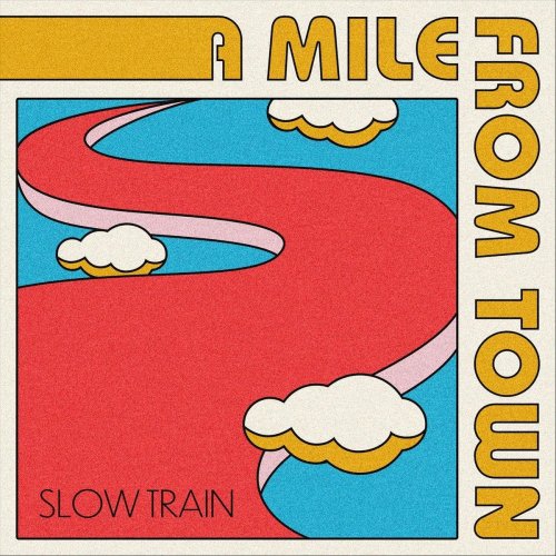 Slow Train - A Mile from Town (2020)