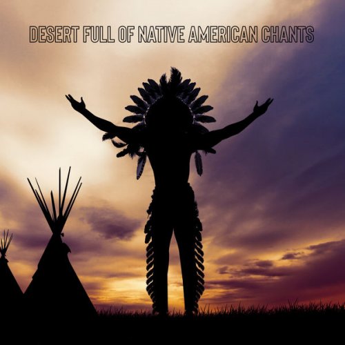 Nature Sounds, World Music For The New Age, Relajación - Desert Full of Native American Chants (2020) flac