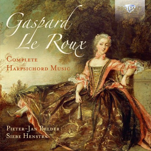 Pieter-Jan Belder & Siebe Henstra - Gaspard le Roux: Complete Harpsichord Music (2016) [Hi-Res]