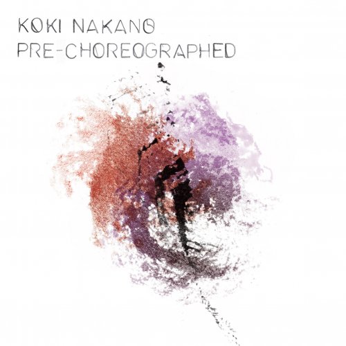 Koki Nakano - Pre-Choreographed (2020) [Hi-Res]