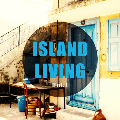 Island Living, Vol. 1 (Best of Chill out and Smooth Lounge Beats) (2014)