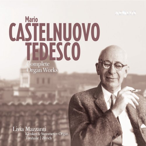 Livia Mazzanti - Castelnuovo-Tedesco: Complete Organ Works (2020) [Hi-Res]
