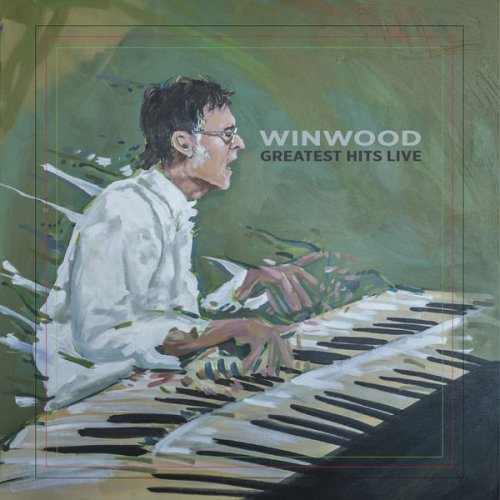 Steve Winwood - Winwood Greatest Hits Live (2017) [Hi-Res]