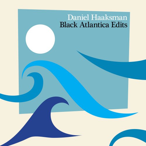 Daniel Haaksman - Black Atlantica Edits (2020)