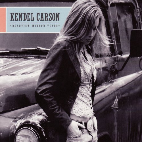 Kendel Carson - Rearview Mirror Tears (2007)