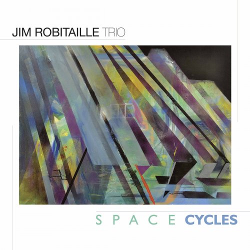 Jim Robitaille Trio - Space Cycles (2020) Hi Res