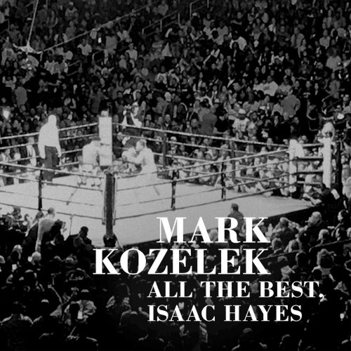 Mark Kozelek - All the Best, Isaac Hayes (2020)