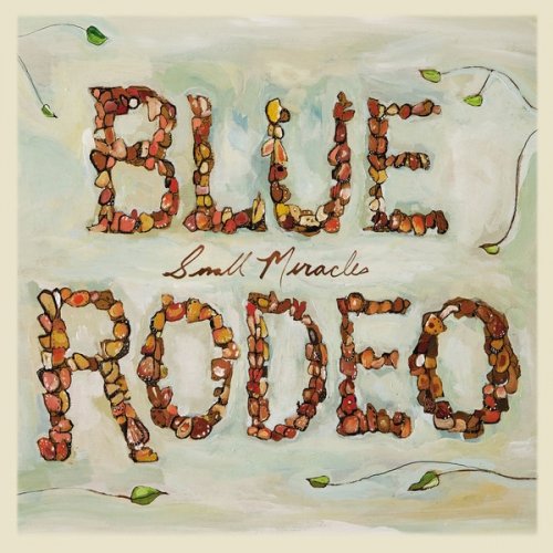 Blue Rodeo - Small Miracles (2007) [CD Rip]