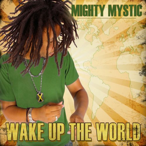 Mighty Mystic - Wake Up The World (2010)