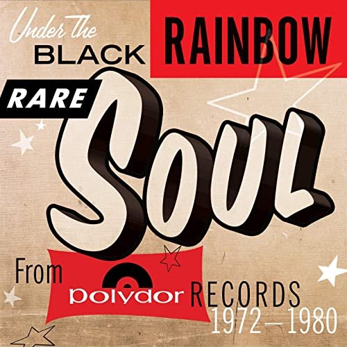 VA - Under The Black Rainbow: Rare Soul From Polydor Records 1972-1980 (2020)