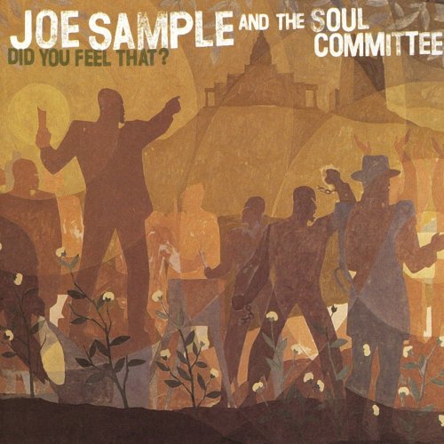 Joe Sample And The Soul Committee - Did You Feel That? (1994)