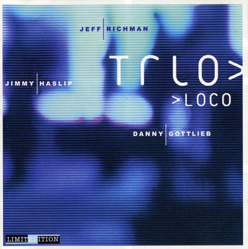 Jeff Richman, Jimmy Haslip, Danny Gottlieb - Trio Loco (2001)