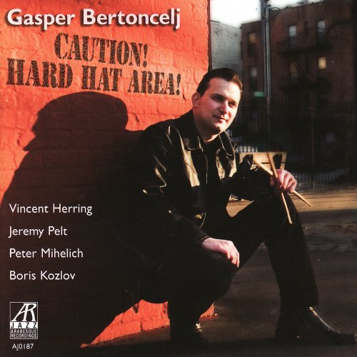 Gasper Bertoncelj  - Caution! Hard Hat Area! (2008)