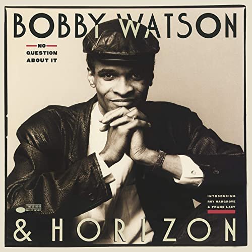 Bobby Watson & Horizon - No Question About It (1988/2020)