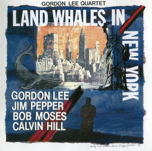 Gordon Lee, Jim Pepper, Bob Moses, Calvin Hill - Land Whales in New York (1992) FLAC
