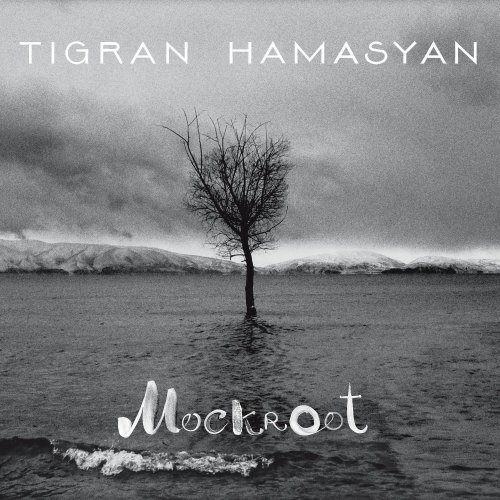 Tigran Hamasyan - Mockroot (2015) [Hi-Res]