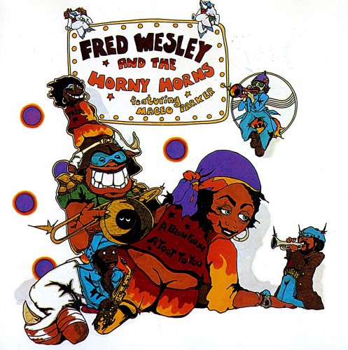 Fred Wesley And The Horny Horns Featuring Maceo Parker ‎- A Blow For Me, A Toot To You (1977/1994)
