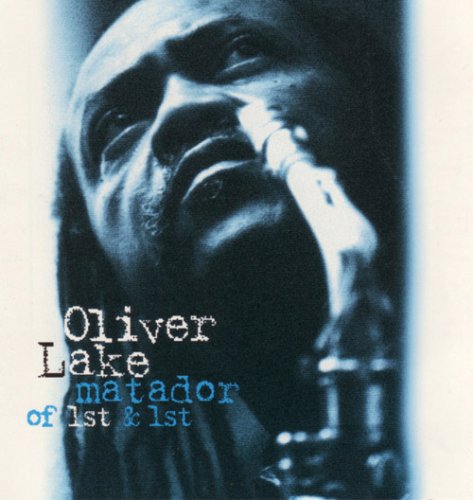 Oliver Lake - Matador of 1st & 1st (1996)
