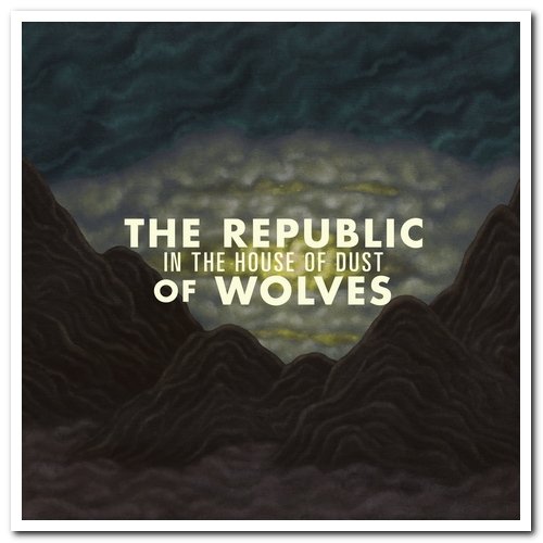 The Republic of Wolves - In The House Of Dust [Remastered] (2011)