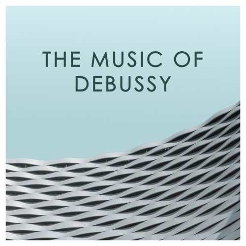 Claude Debussy - The Music of Debussy (2020)