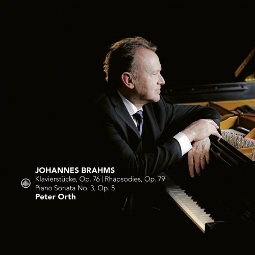 Peter Orth - Brahms: Klavierstücke, Op. 76 - Rhapsodies, Op. 79 - Piano Sonata No. 3, Op. 5 (2020) [Hi-Res]