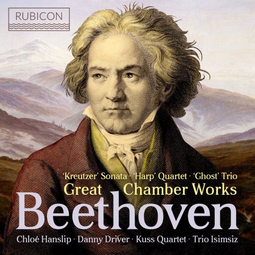 Chloë Hanslip, Danny Driver, Kuss Quartet & Trio Isimsiz - Beethoven: Great Chamber Works (2020) [Hi-Res]