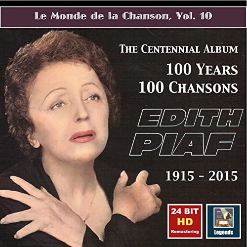 Édith Piaf - Le monde de la chanson, Vol. 10: Edith Piaf – The Centennial Album – 100 Years, 100 Chansons (24 Bit HD Remastering 2015) [Hi-Res]