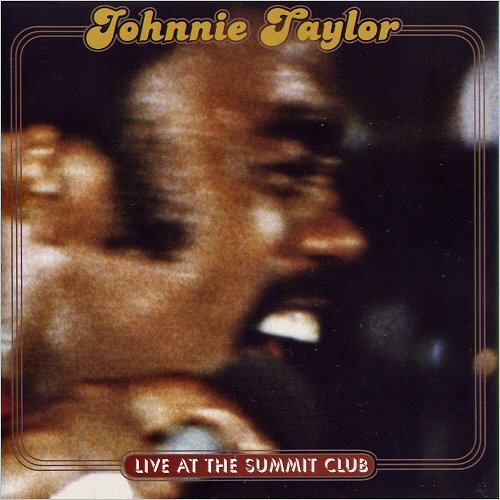 Johnnie Taylor - Live At The Summit Club (2007)
