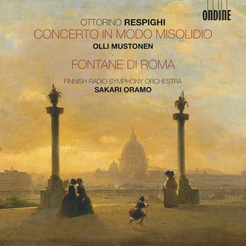 Olli Mustonen, Finnish Radio Symphony Orchestra, Sakari Oramo - Respighi: Concerto in modo misolidio - Fontane di Roma (2010) [Hi-Res]