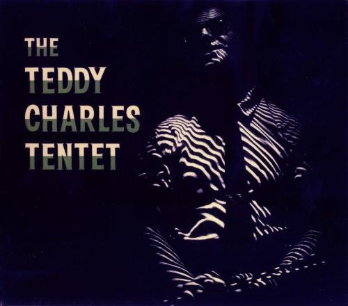 The Teddy Charles Nonet & Tentet - Complete Recordings (2008)