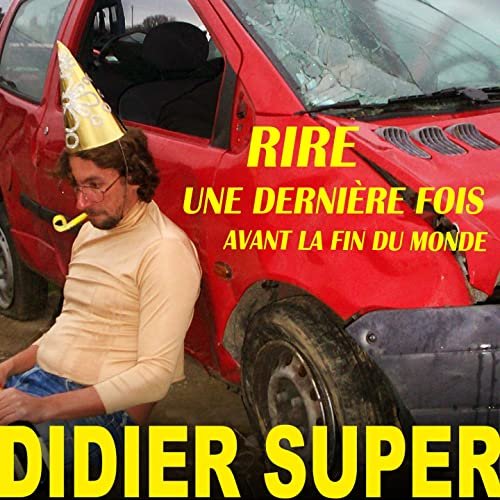 Didier Super - Rire une dernière fois avant la fin du monde... (2020)