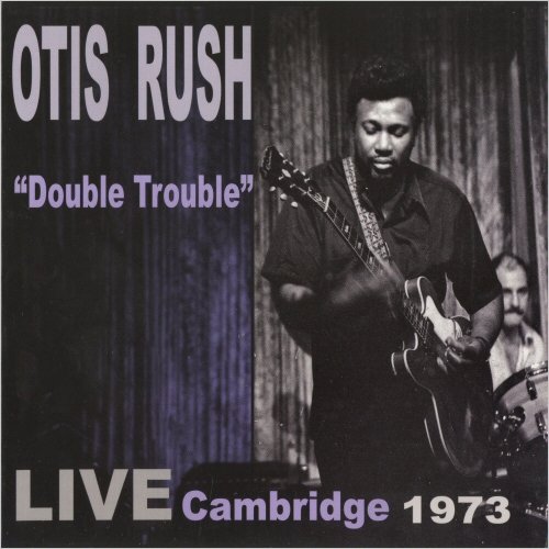 Otis Rush - Double Trouble: Live Cambridge 1973 (2015)