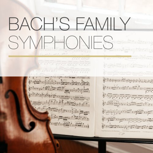 Robert Masters Chamber Orchestra, Philadelphia Orchestra, Orchestra Pro Arte, Schola Chantorum Basilensis and Orchestre Lamoureux - Bach's Family Symphonies (2020)