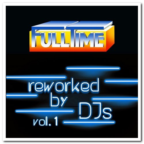 VA - Fulltime - Reworked by DJs Vol. 1 (2020)