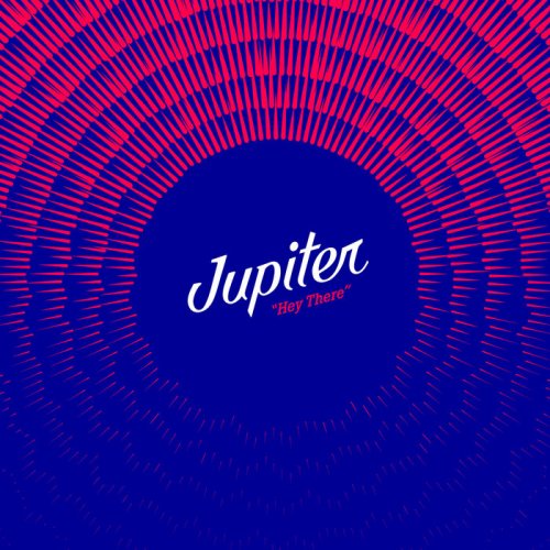 Jupiter - "Hey There" (2020)