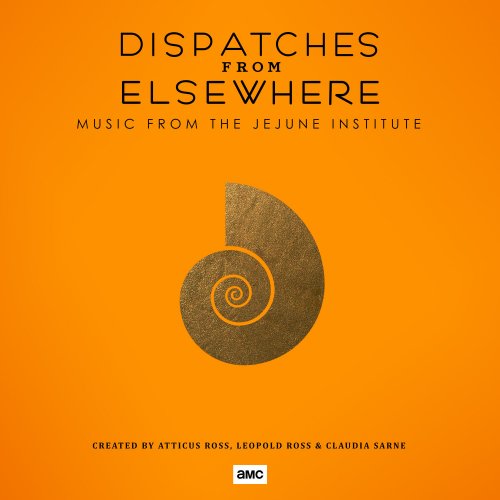 Atticus Ross - Dispatches from Elsewhere (Music from the Jejune Institute) (2020) [Hi-Res]