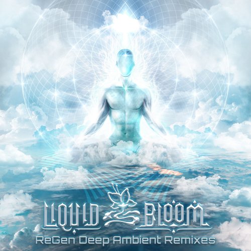 Liquid Bloom - ReGen: Deep Ambient Remixes (2020)