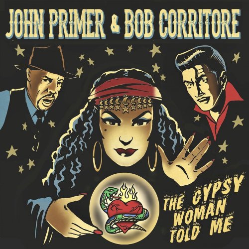 John Primer and Bob Corritore - The Gypsy Woman Told Me (2020)