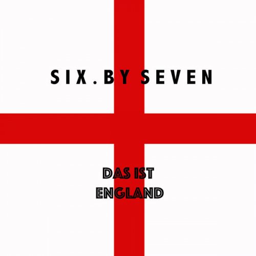 Six by Seven - Das Ist England (2019) [Hi-Res]
