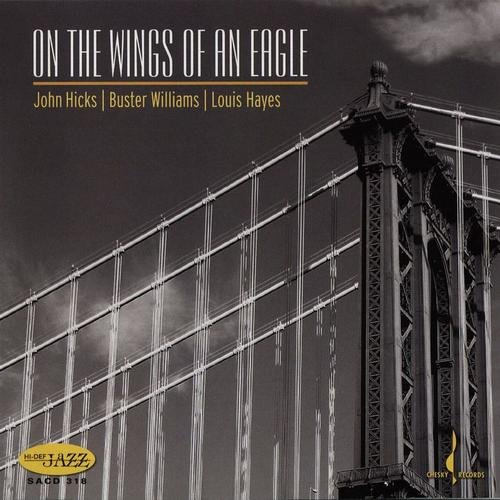 John Hicks, Buster Williams, Louis Hayes - On the Wings of an Eagle (2006)