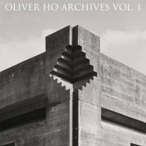 Oliver Ho - Oliver Ho Archives Vol. 1 (2020)