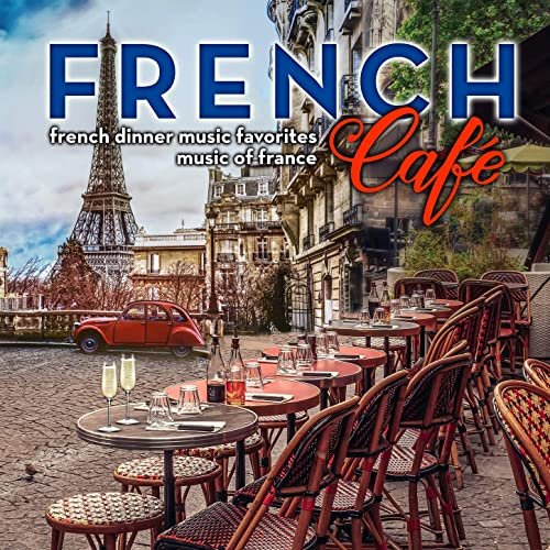 Accordion Café Trio - French Café: French Dinner Music Favorites - Music of France (2020) [Hi-Res]