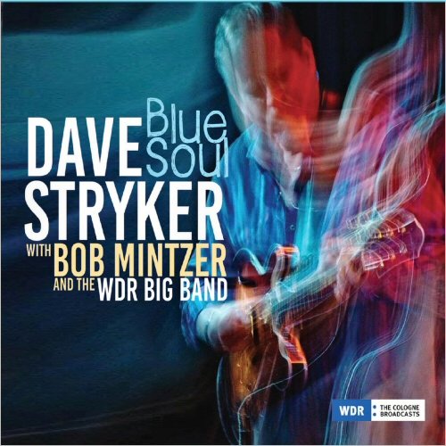 Dave Stryker - Blue Soul (Feat. Bob Mintzer & WDR Big Band) (2020)