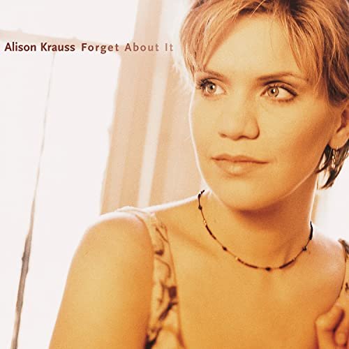 Alison Krauss - Forget About It (1999) [SACD]