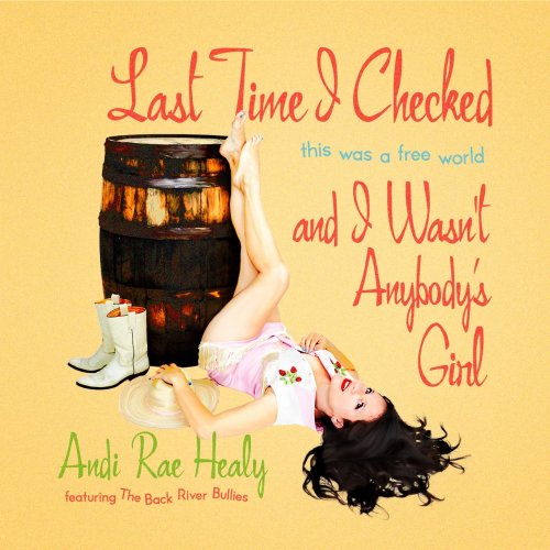 Andi Rae Healy & The Back River Bullies - Last Time I Checked This Was A Free World And I Wasn't Anybody's Girl (2020)