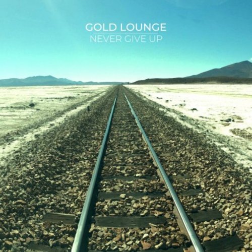 Gold Lounge - Never Give Up (2020)