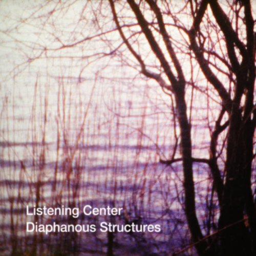 Listening Center - Diaphanous Structures (2020)