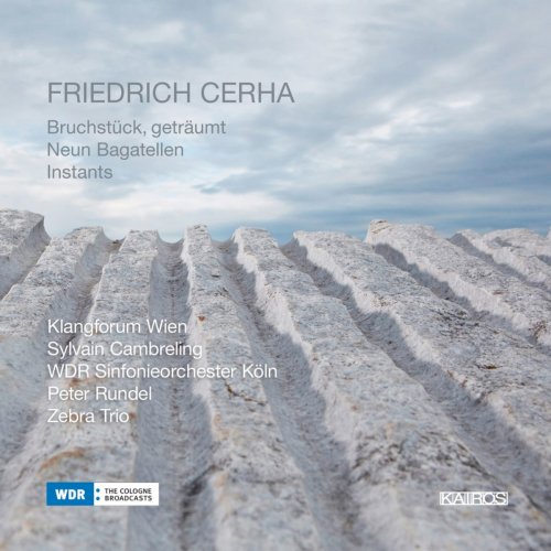 Various Artists - Friedrich Cerha: Bruchstück, geträumt, 9 Bagatellen & Instants (2010/2020)