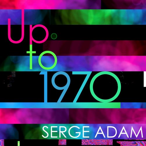 Serge Adam - Up to 1970 (2014) [Hi-Res]