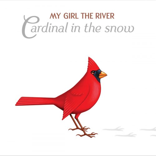 My Girl The River - Cardinal in the Snow (2020)